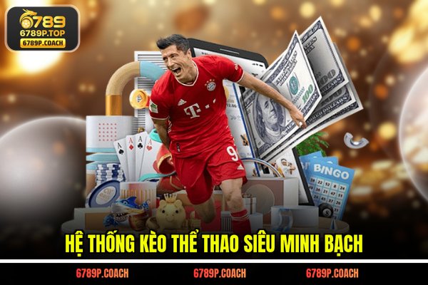 Hệ thống Kèo thể thao siêu minh bạch Hệ thống Kèo thể thao siêu minh bạch