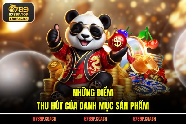 Những điểm thu hút của danh mục sản phẩm Những điểm thu hút của danh mục sản phẩm